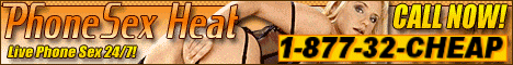 Click here for HOT PHONE SEX!